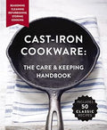Cast-Iron Cookware: The Care & Keeping Handbook