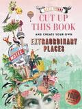 Book cover with collage of images and text 'Cut Up This Book and Create Your Own Extraordinary Places' by Maria Rivans.