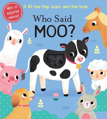 Who Said Moo? A Touch-And-Feel Book